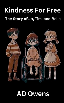 Kindness For Free: The Story of Jo, Tim, and Bella B0DH21Z4NY Book Cover