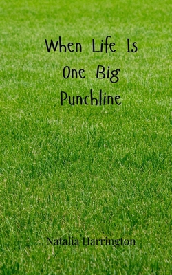 When Life Is One Big Punchline 3690856698 Book Cover
