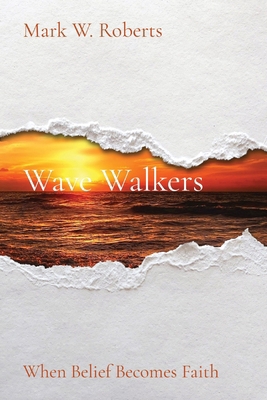 Wave Walkers: When Belief Becomes Faith B0D2YD2MZN Book Cover