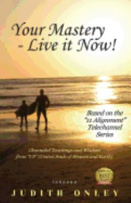 Your Mastery - Live it Now!: Based on the "11 A... 098684540X Book Cover