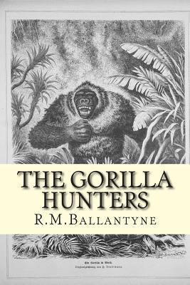 The Gorilla Hunters 150020773X Book Cover