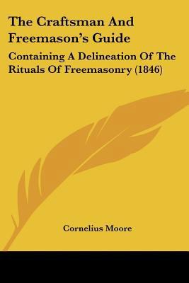 The Craftsman And Freemason's Guide: Containing... 1104911477 Book Cover