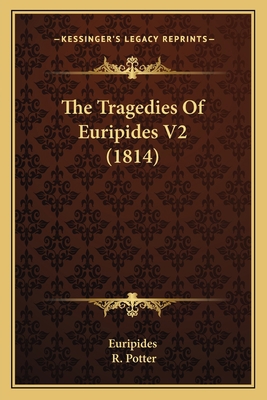 The Tragedies Of Euripides V2 (1814) 1165164388 Book Cover