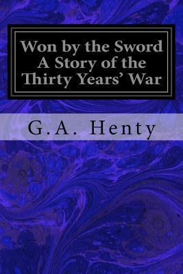 Won by the Sword A Story of the Thirty Years' War 1547101741 Book Cover