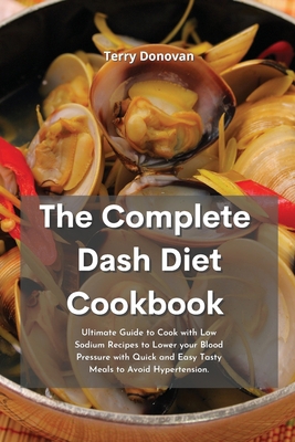 The Complete DASH Diet Cookbook: Ultimate Guide... 1801759111 Book Cover