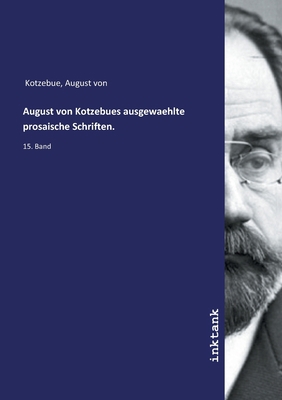 August von Kotzebues ausgewaehlte prosaische Sc... [German] 3750126526 Book Cover