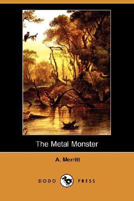 The Metal Monster (Dodo Press) 1406574252 Book Cover