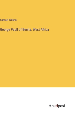 George Paull of Benita, West Africa 3382143453 Book Cover