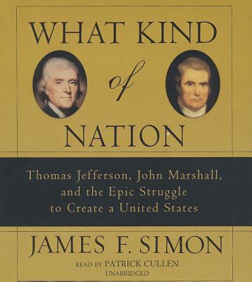 What Kind of Nation: Thomas Jefferson, John Mar... 1470891417 Book Cover