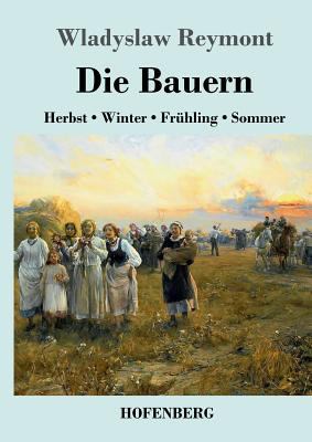 Die Bauern: Herbst - Winter - Frühling - Sommer [German] 3743719061 Book Cover