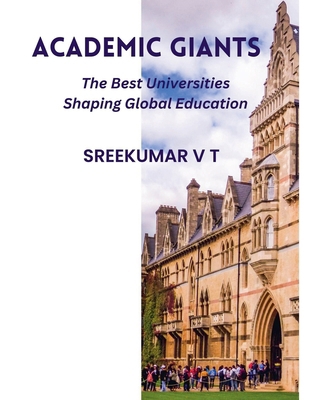 Academic Giants: The Best Universities Shaping ... B0DDQDPBZ3 Book Cover