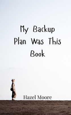 My Backup Plan Was This Book 9916947279 Book Cover
