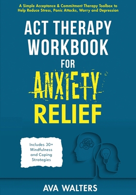 ACT Therapy Workbook for Anxiety Relief: A Simp... 9083397440 Book Cover