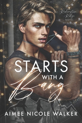 Starts With a Bang: A Redemption Ridge Novel 1948273446 Book Cover