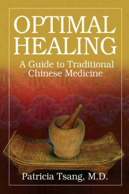 Optimal Healing: A Guide to Traditional Chinese... 0979948495 Book Cover