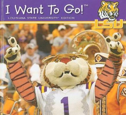 I Want to Go!: Louisiana State University Edition 161524087X Book Cover