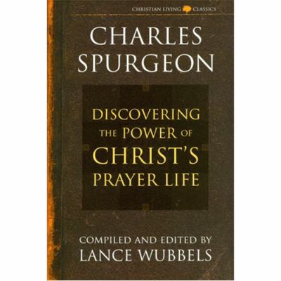 The Power of Christ's Prayer Life 1883002176 Book Cover