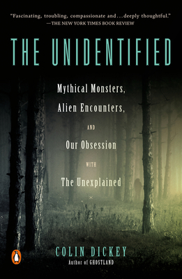 The Unidentified: Mythical Monsters, Alien Enco... 052555758X Book Cover