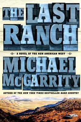 The Last Ranch: A Novel of the New American West [Large Print] 141049022X Book Cover