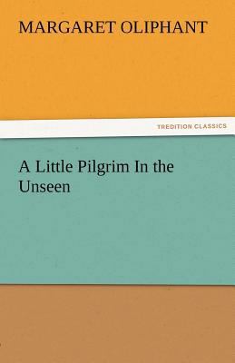 A Little Pilgrim in the Unseen 3842478356 Book Cover