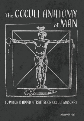 The Occult Anatomy of Man: To Which Is Added a ... 1953450407 Book Cover