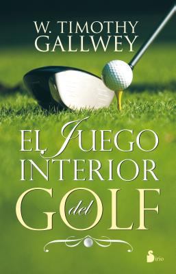 El Juego Interior del Golf = The Inner Game of ... [Spanish] 8478088113 Book Cover