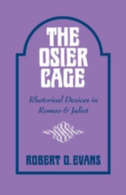 The Osier Cage: Rhetorical Devices in Romeo and... 0813151929 Book Cover