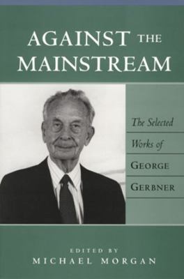Against the Mainstream: The Selected Works of G... 0820461636 Book Cover