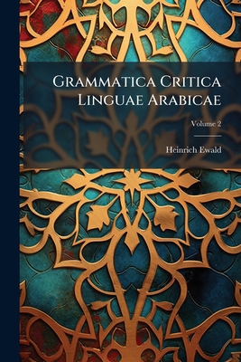 Grammatica Critica Linguae Arabicae; Volume 2 1246285592 Book Cover