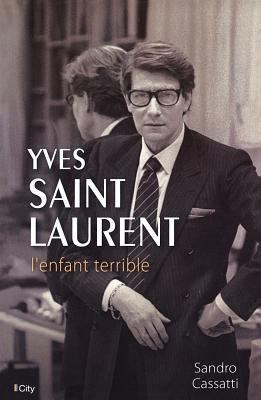 Yves Saint Laurent l'enfant terrible [French] 2824604360 Book Cover