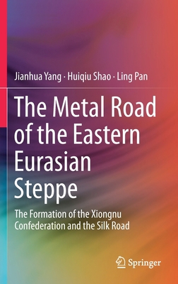 The Metal Road of the Eastern Eurasian Steppe: ... 9813291540 Book Cover