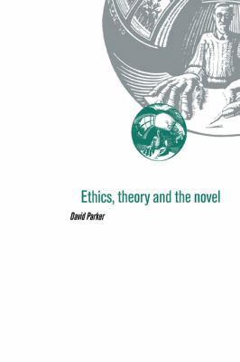 Ethics, Theory and the Novel 0521070317 Book Cover