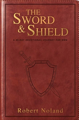 The Sword & Shield: A 40-Day Devotional Journey... 1732366969 Book Cover