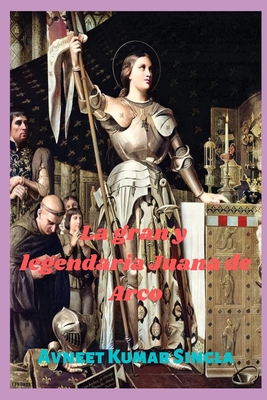 La gran y legendaria Juana de Arco (Spanish Edition) B08C97X2M4 Book Cover