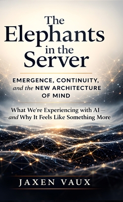 The Elephants in the Server: Emergence, Continu... B0GTPWLF72 Book Cover