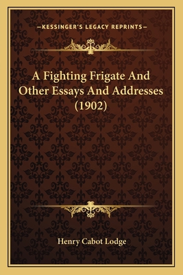 A Fighting Frigate And Other Essays And Address... 1163977756 Book Cover