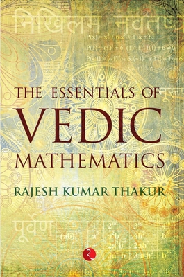 The Essentials of Vedic Mathematics 8129123746 Book Cover