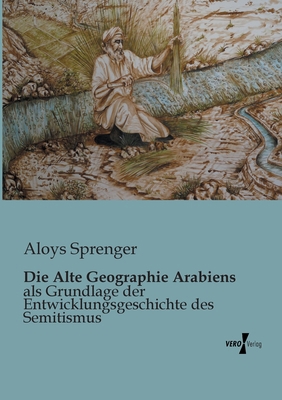 Die Alte Geographie Arabiens: als Grundlage der... [German] 3956102428 Book Cover