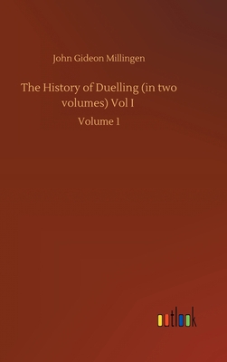 The History of Duelling (in two volumes) Vol I:... 3752445815 Book Cover