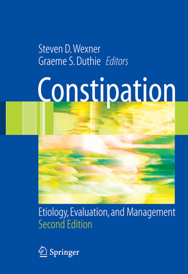Constipation: Etiology, Evaluation and Management 1849969019 Book Cover
