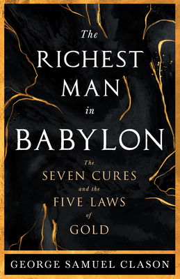 The Richest Man in Babylon - The Seven Cures & ... 1528720687 Book Cover