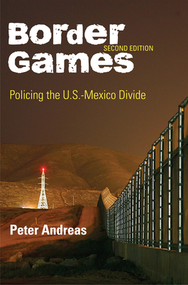 Border Games: Policing the U.S.-Mexico Divide 0801448107 Book Cover