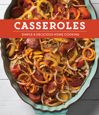 Casseroles: Simple & Delicious Home Cooking 1640300627 Book Cover