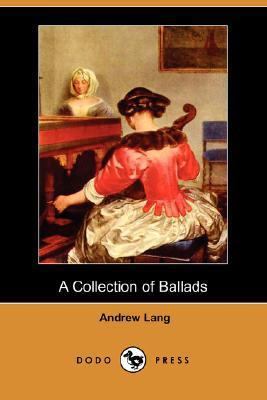 A Collection of Ballads (Dodo Press) 140652610X Book Cover