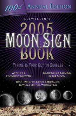 2005 Moon Sign Book: Timing Is Your Key to Success 073870136X Book Cover