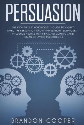 Persuasion: The Complete Psychologist's Guide t... 1720429677 Book Cover