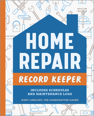 Home Repair Record Keeper: Includes Schedules a... 1685396593 Book Cover