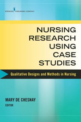 Nursing Research Using Case Studies: Qualitativ... 0826131921 Book Cover