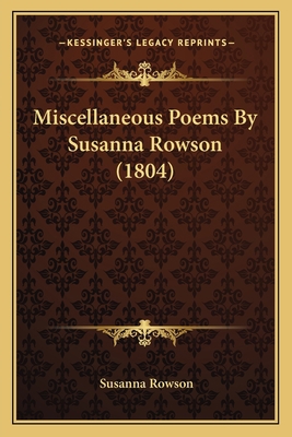 Miscellaneous Poems By Susanna Rowson (1804) 1163897140 Book Cover