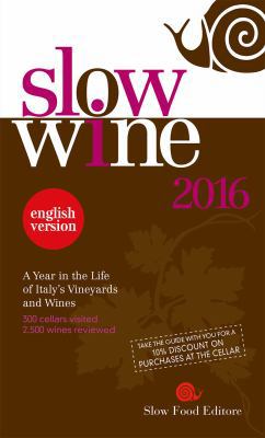 Slow Wine 2016: A Year in the Life of Italy's V... 8884994055 Book Cover